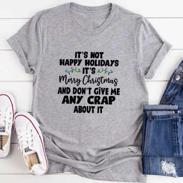 It's Not Happy Holidays It's Merry Christmas T-Shirt - Image 7