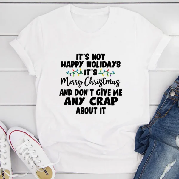 It's Not Happy Holidays It's Merry Christmas T-Shirt - Image 13