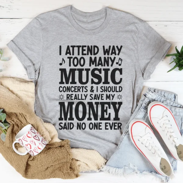 I Attend Way Too Many Music Concerts Tee - Image 2