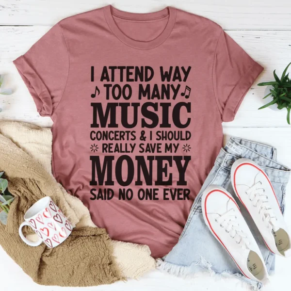 I Attend Way Too Many Music Concerts Tee - Image 3