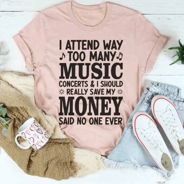 I Attend Way Too Many Music Concerts Tee - Image 4