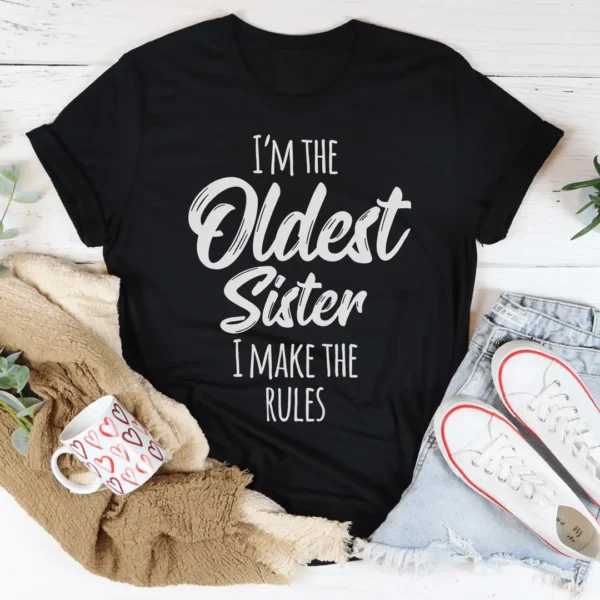 I Am The Oldest Sister Tee