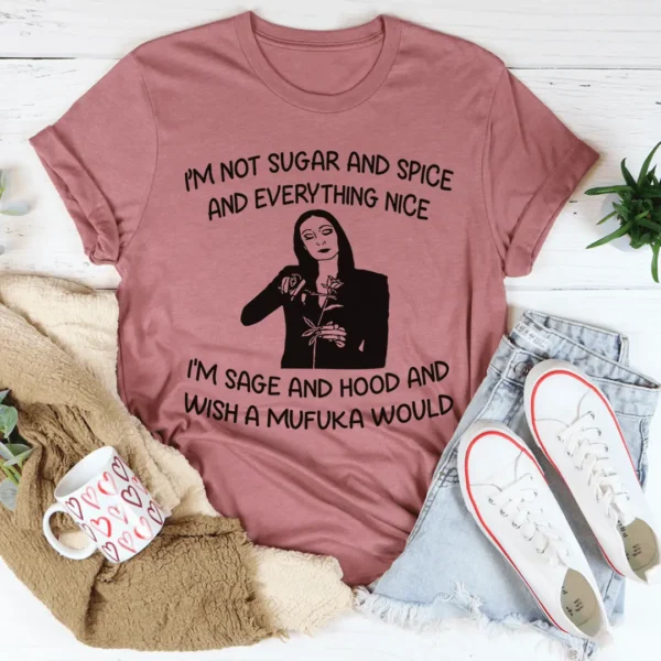 I'm Not Sugar And Spice Tee