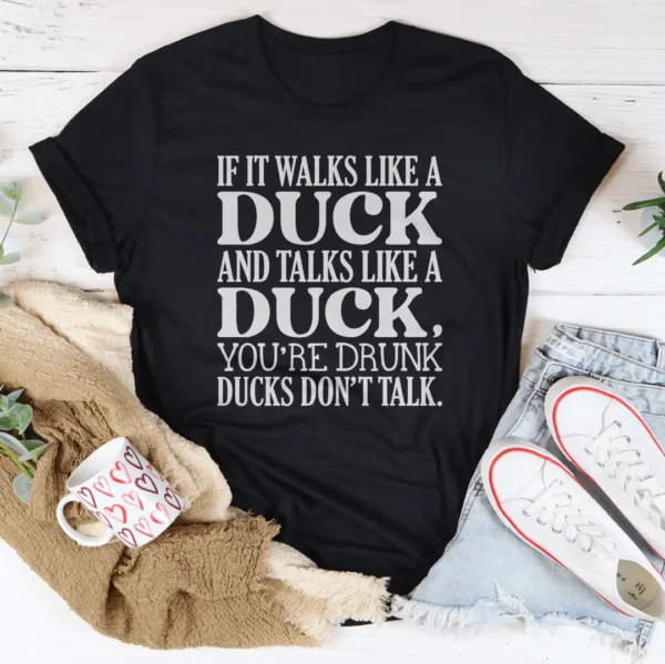 If It Walks Like A Duck And Talks Like A Duck Tee - Image 5