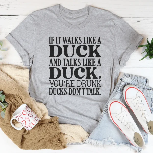 If It Walks Like A Duck And Talks Like A Duck Tee - Image 3