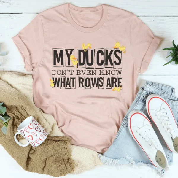 My Ducks Don't Even Know What Rows Are Tee - Image 2