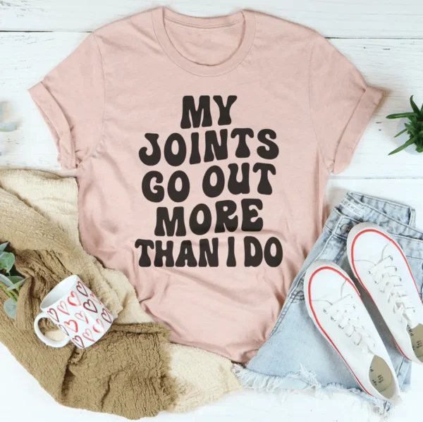 My Joints Go Out More Than I Do Tee - Image 4