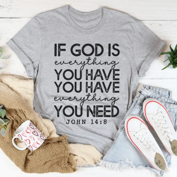 God Is Everything You Have Tee - Image 4