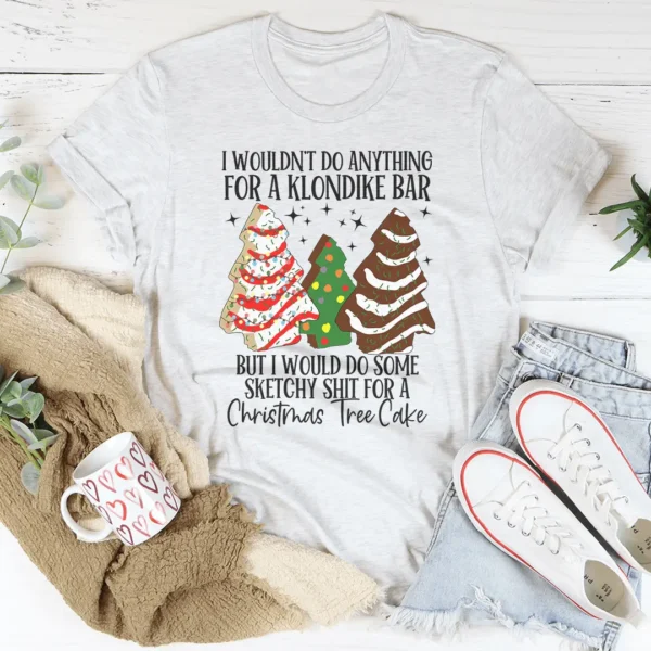 I Would Do Sketchy Stuff For A Christmas Tree Cake Tee - Image 4