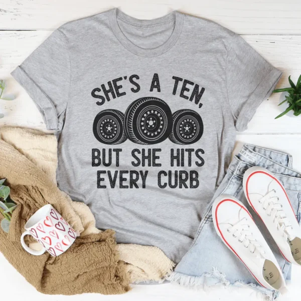 She's A Ten, But She Hits Every Curb Tee - Image 2