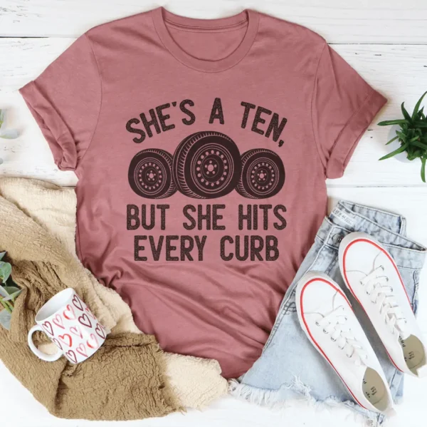 She's A Ten, But She Hits Every Curb Tee - Image 5