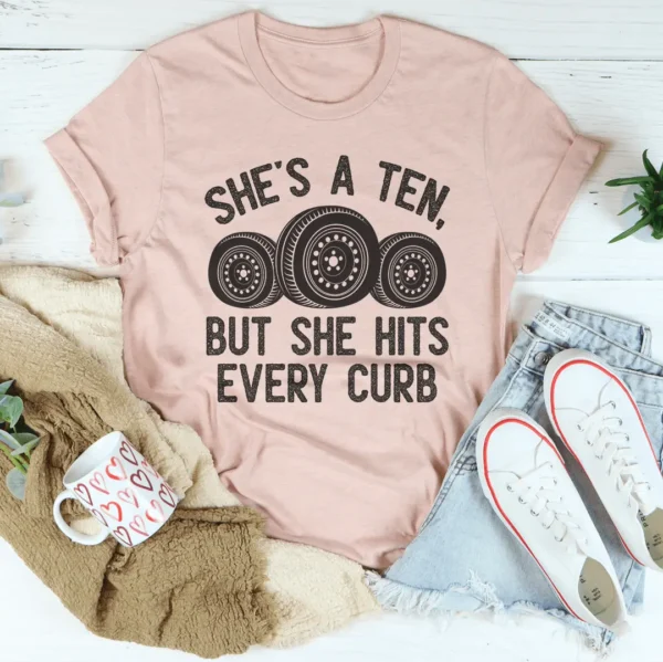 She's A Ten, But She Hits Every Curb Tee - Image 4