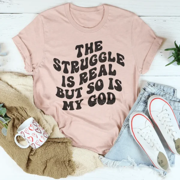 The Struggle Is Real But So Is My God Tee - Image 3