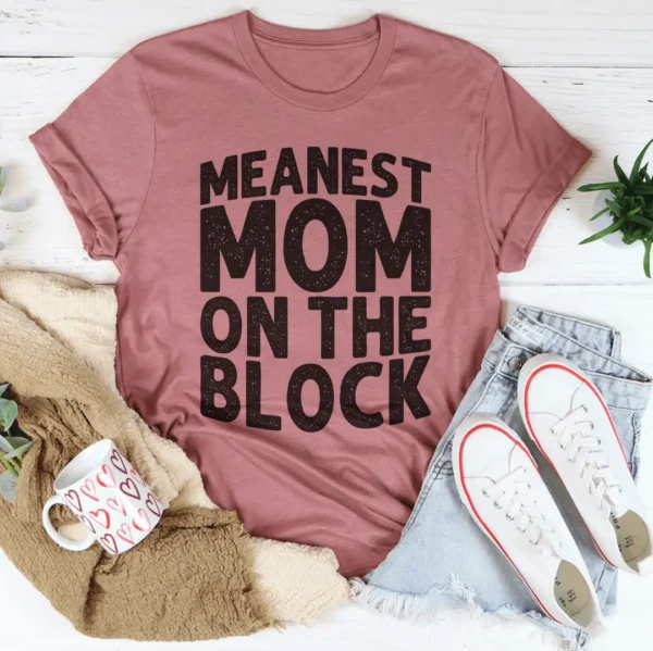 Meanest Mom On The Block Tee