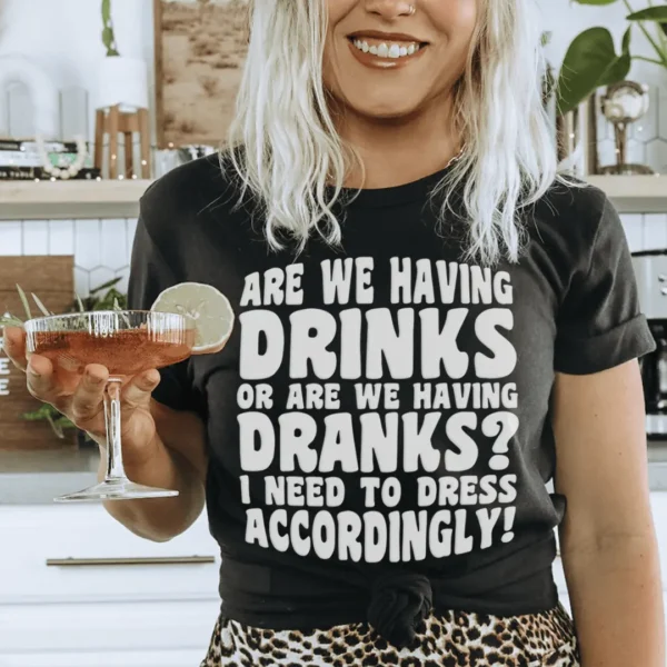 Are We Having Drinks Tee