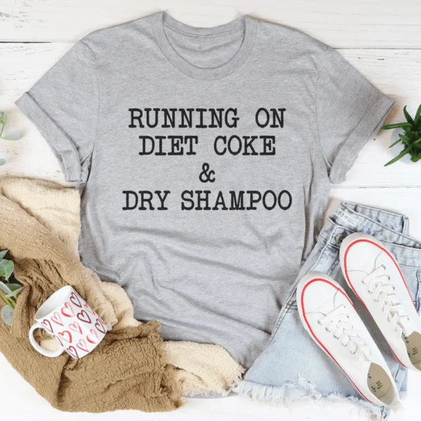 Running On Diet Coke & Dry Shampoo Tee - Image 2