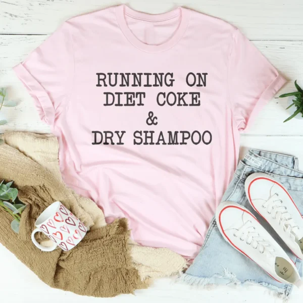 Running On Diet Coke & Dry Shampoo Tee - Image 3