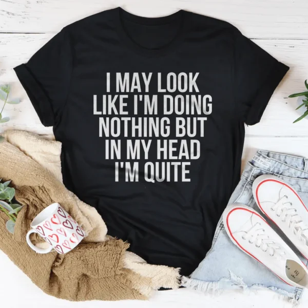 I May Look Like I'm Doing Nothing Tee - Image 2