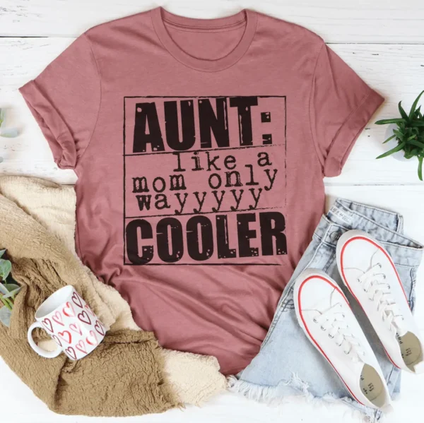 Aunt Like A Mom Only Cooler Tee - Image 4