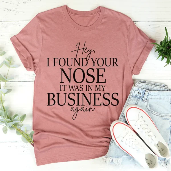 Hey I Found Your Nose Tee