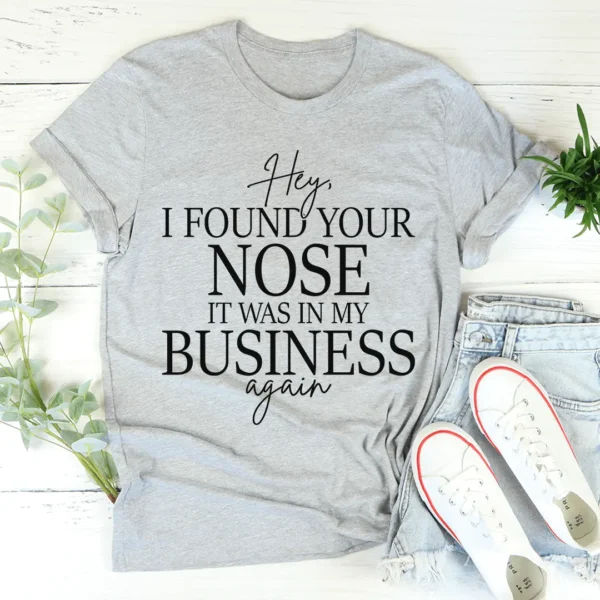 Hey I Found Your Nose Tee - Image 3