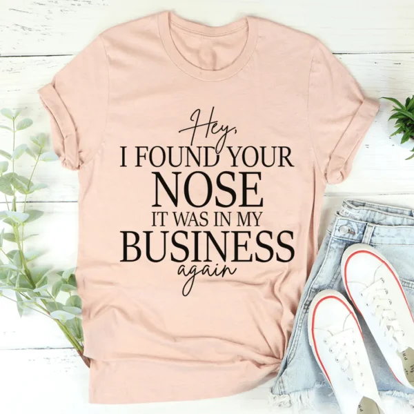 Hey I Found Your Nose Tee - Image 4