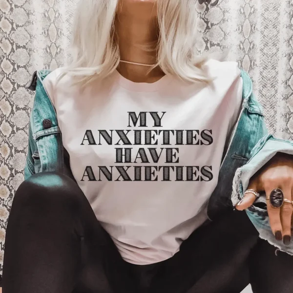 My Anxieties Have Anxieties Tee