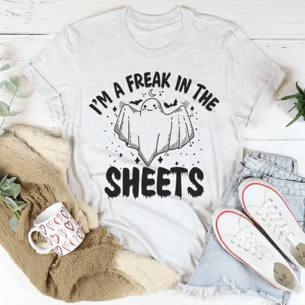 I'm A Freak In The Sheets Tee