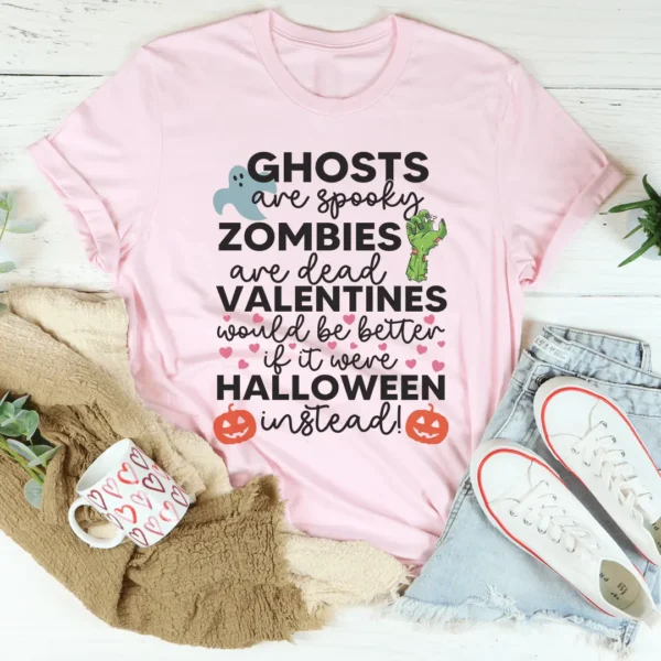 Valentines Would Be Better If It Were Halloween Instead Tee - Image 3