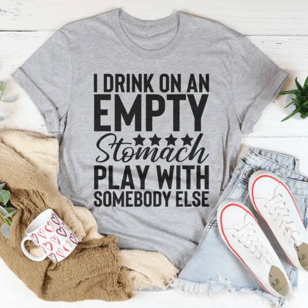 I Drink On An Empty Stomach Tee - Image 2