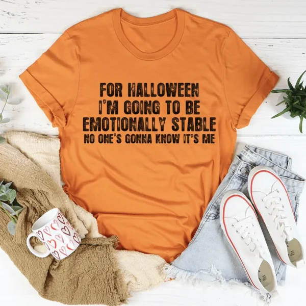 For Halloween I'm Going To Be Emotionally Stable Tee - Image 2