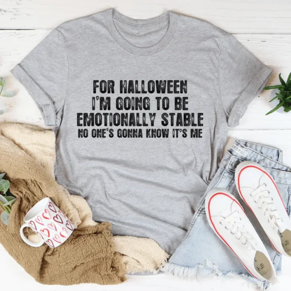 For Halloween I'm Going To Be Emotionally Stable Tee - Image 3