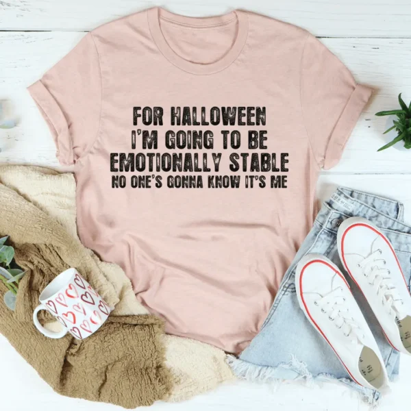 For Halloween I'm Going To Be Emotionally Stable Tee - Image 4