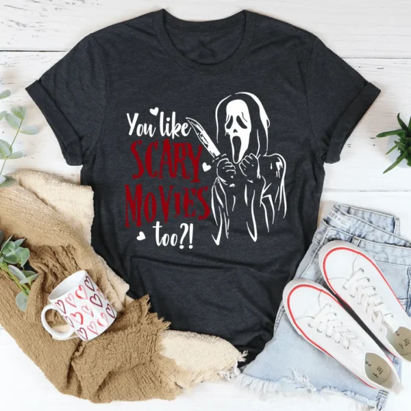 You Like Scary Movies Too Tee - Image 2