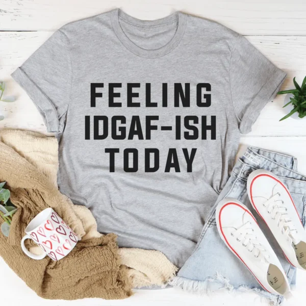 Feeling IDAF-ISH Today Tee - Image 2