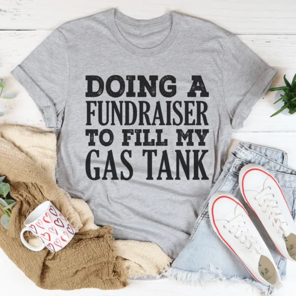 Doing A Fundraiser To Fill My Tank Tee - Image 2