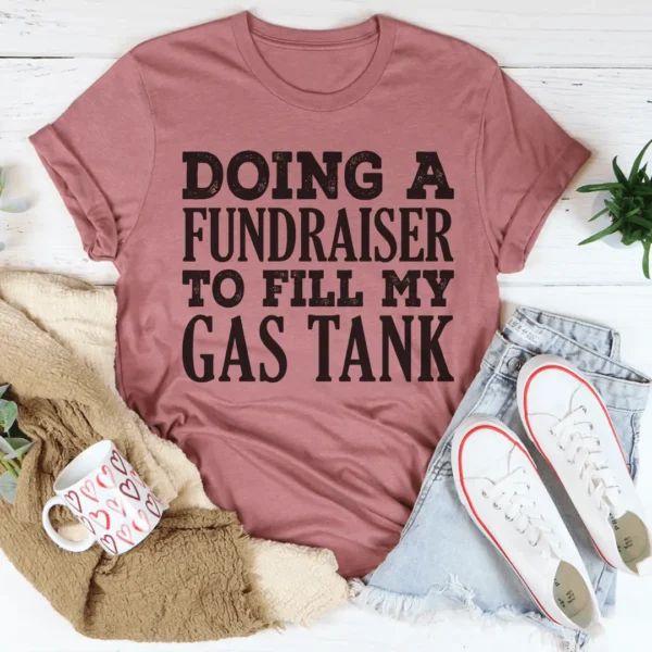 Doing A Fundraiser To Fill My Tank Tee - Image 3