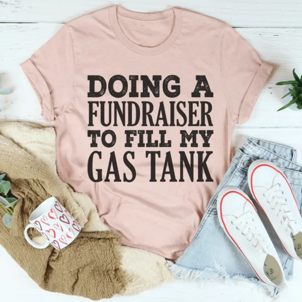 Doing A Fundraiser To Fill My Tank Tee - Image 4