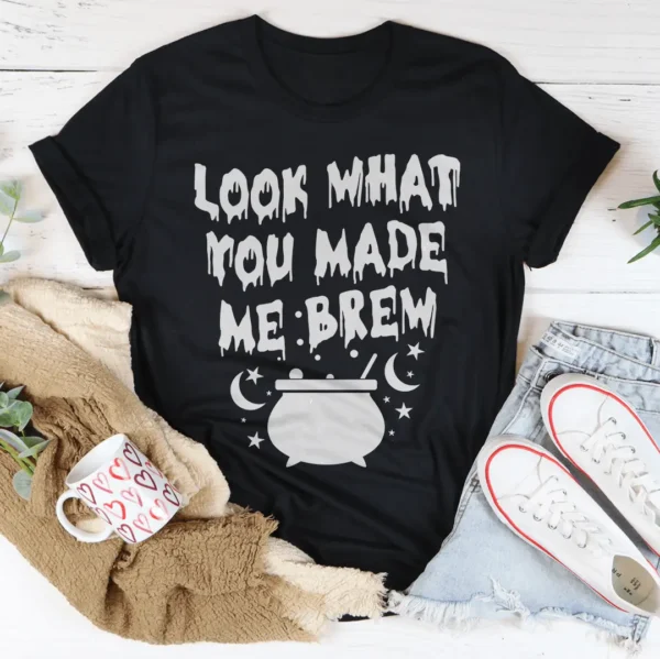 Look What You Made Me Brew Tee