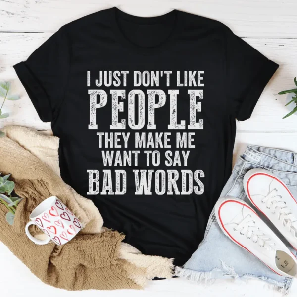 I Just Don't Like People Tee