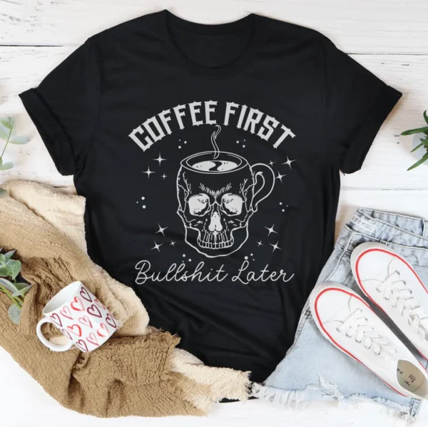 Coffee First Your BS Tee - Image 2