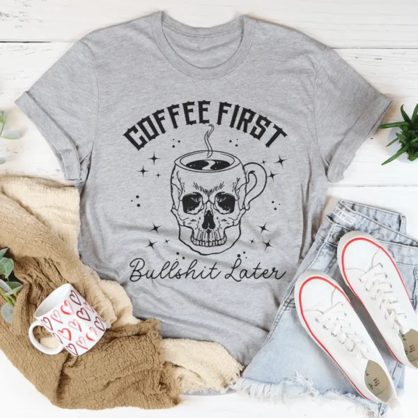 Coffee First Your BS Tee - Image 3