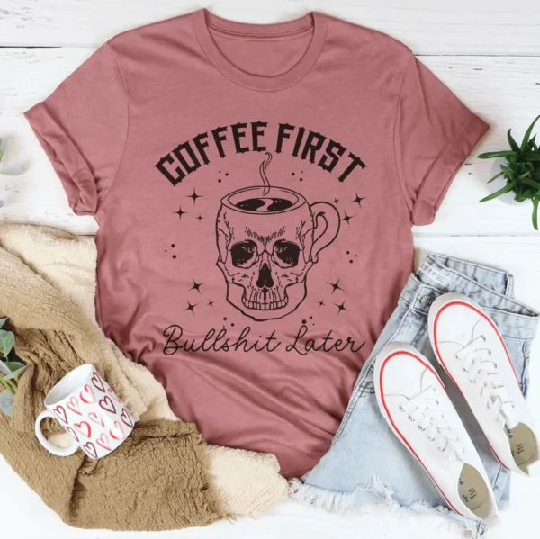 Coffee First Your BS Tee - Image 4