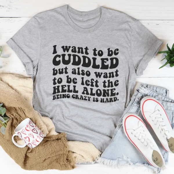 I Want To Be Cuddled Tee - Image 5