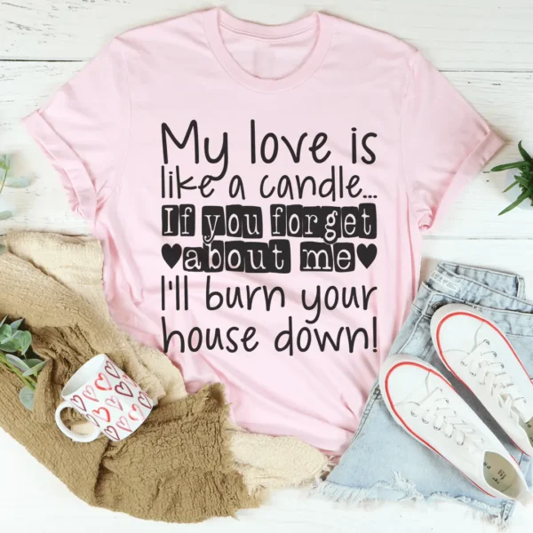 My Love Is Like A Candle Tee - Image 5