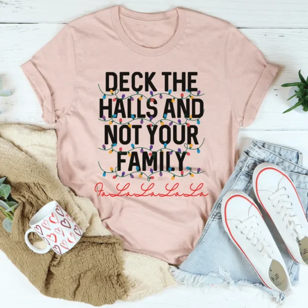 Deck The Halls And Not Your Family Tee - Image 3