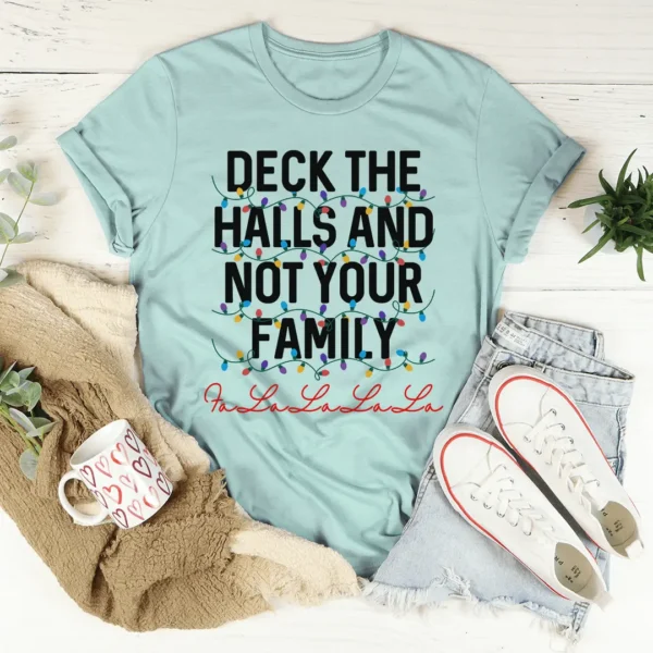 Deck The Halls And Not Your Family Tee - Image 4