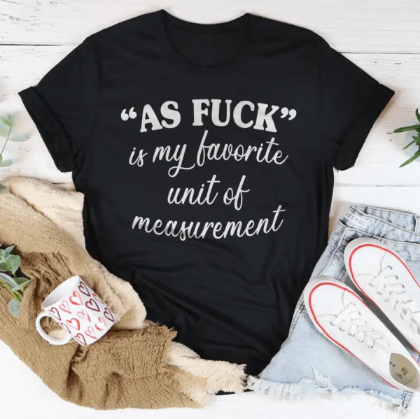 My Favorite Unit Of Measurement Tee - Image 5