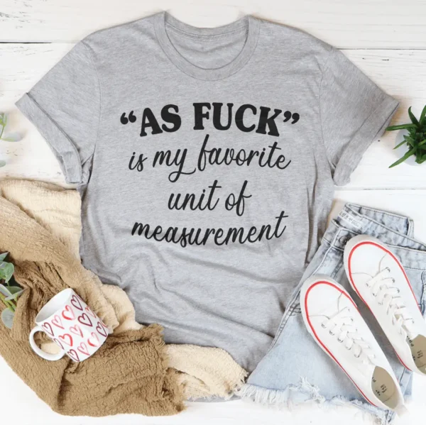 My Favorite Unit Of Measurement Tee - Image 6