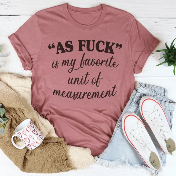 My Favorite Unit Of Measurement Tee - Image 7